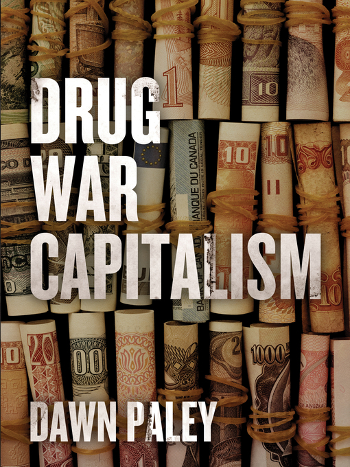 Title details for Drug War Capitalism by Dawn Paley - Wait list